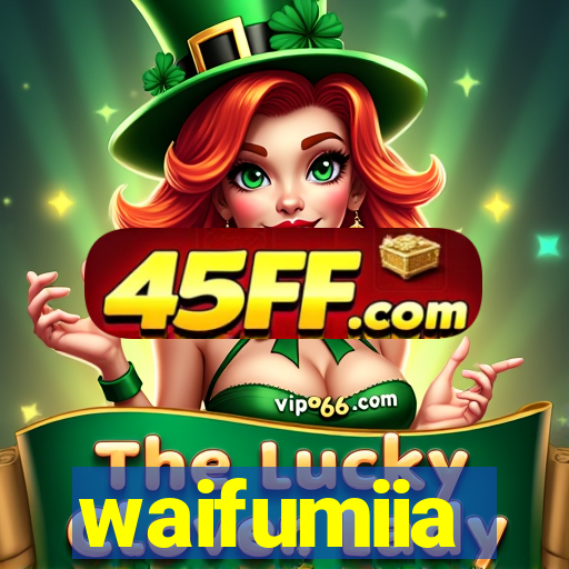 waifumiia