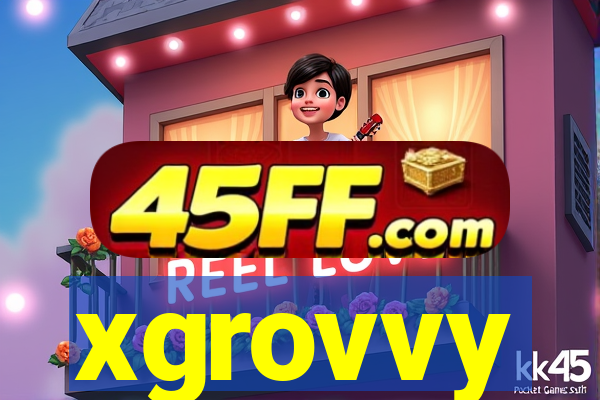 xgrovvy