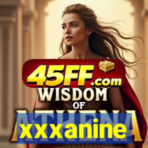 xxxanine